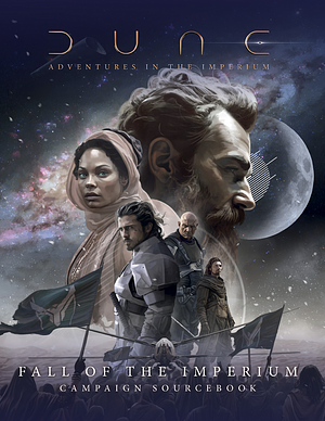 Fall of the Imperium Campaign Sourcebook (Dune Adventures in the Imperium Roleplaying Game) by David Semark, Mari Tokuda, Devinder Thiara, Keith Garrett, Hilary Sklar, Jason Durall, Simon Berman, Andrew Peregrine, Jason Brick, Rachel J. Wilkinson, Richard August, Jack Norris