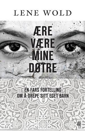 Ære være mine døtre by Lene Wold