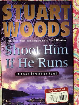 Shoot Him If He Runs by Stuart Woods