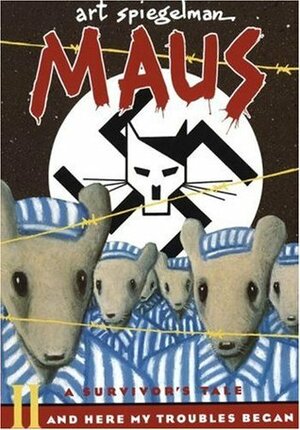 Maus: A Survivor's Tale Part II: And Here My Troubles Began by Art Spiegelman