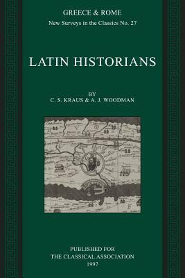 Latin Historians by C. S. Kraus, A. J. Woodman