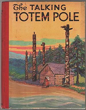 The Talking Totem Pole: The Tales It Told to the Indian Children of the Northwest by Lurline Bowles Mayol