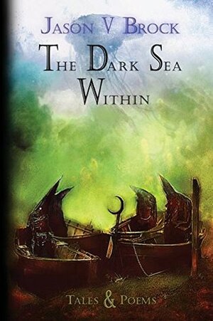 The Dark Sea Within: Tales and Poems by Jason V. Brock