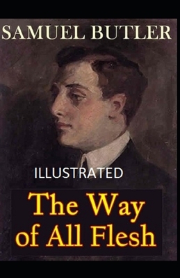 The Way of All Flesh Illustrated by Samuel Butler