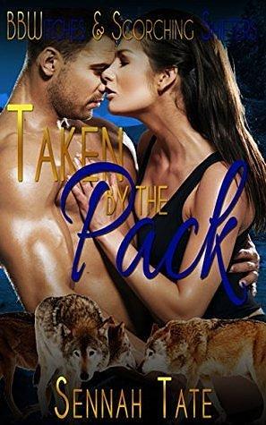 Taken by the Pack by Sennah Tate, Sennah Tate