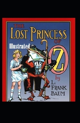 The Lost Princess of Oz Illustrated by L. Frank Baum