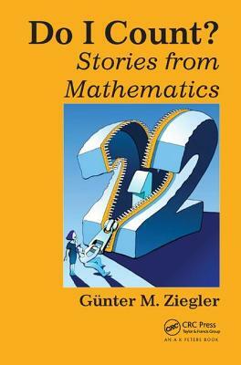 Do I Count?: Stories from Mathematics by Gunter M. Ziegler