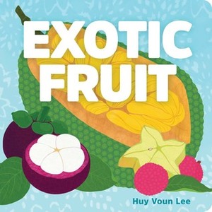 Exotic Fruit by Huy Voun Lee