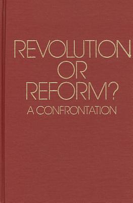 Revolution or Reform? A Confrontation by Karl Popper, A. Ferguson, Herbert Marcuse, Michael Aylward, A.T. Ferguson, Frederic L. Bender