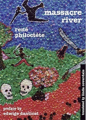 Massacre River by René Philoctète, Edwidge Danticat, Linda Coverdale