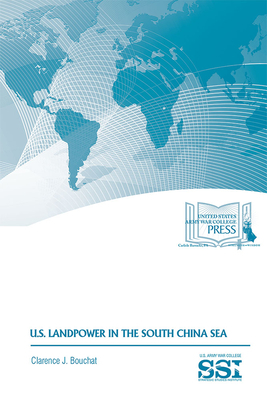 U.S. Landpower in the South China Sea by Clarence J. Bouchat