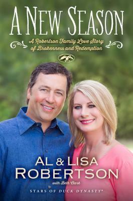A New Season: A Robertson Family Love Story of Brokenness and Redemption by Lisa Robertson, Al Robertson