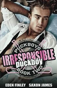 Irresponsible Puckboy by Saxon James, Eden Finley