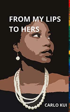 From My Lips to Hers: Into my Queerness by Carlo Kui