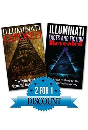 Illuminati Box Set: Illuminati Facts And Fiction Revealed And Illuminati Exposed by Steven Nash