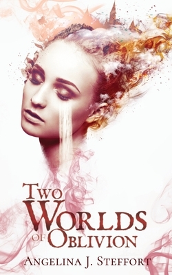 Two Worlds of Oblivion by Angelina J. Steffort