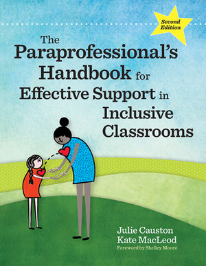 The Paraprofessional's Handbook for Effective Support in Inclusive Classrooms by Kate MacLeod, Julie Causton