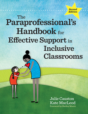 The Paraprofessional's Handbook for Effective Support in Inclusive Classrooms by Julie Causton, Kate MacLeod