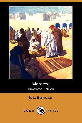 Morocco (Illustrated Edition) (Dodo Press) by S. L. Bensusan