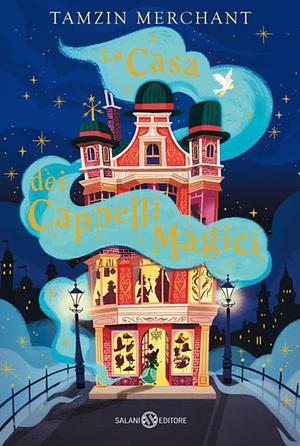 La casa dei cappelli magici by Tamzin Merchant, Paola Escobar, Benedetta Gallo