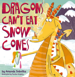 Dragons Can't Eat Snow Cones by Amanda Sobotka