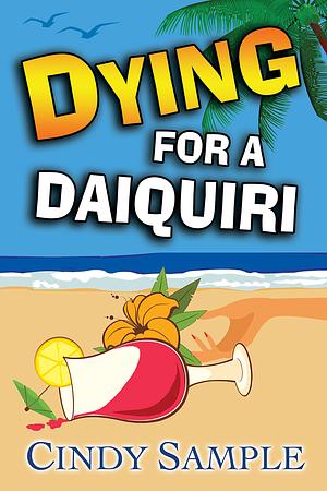 Dying for a Daiquiri by Cindy Sample