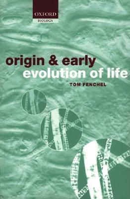 The Origin and Early Evolution of Life by Tom Fenchel