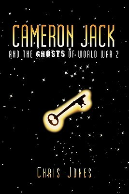 Cameron Jack and the Ghosts of World War 2 by Chris Jones