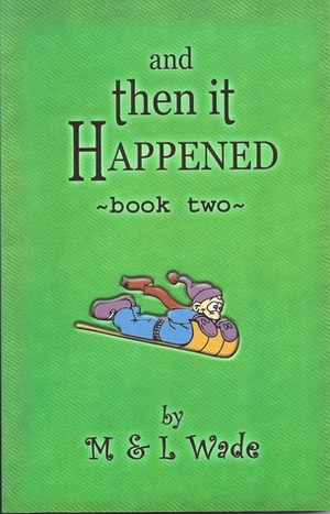 And Then It Happened:Book Two by L. Wade, M. Wade