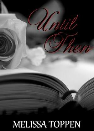 Until Then by Melissa Toppen