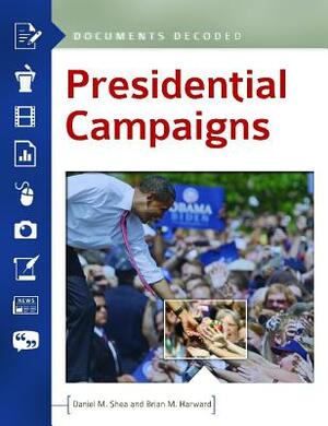 Presidential Campaigns by Daniel M. Shea, Brian M. Harward