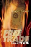 Free Trade Under Fire by Douglas A. Irwin