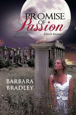 Promise of Passion: A Greek Adventure by Barbara Bradley