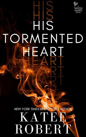 His Tormented Heart by Katee Robert