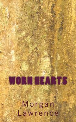 Worn Hearts by Morgan Lawrence