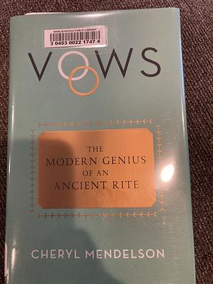 Vows: The Modern Genius of an Ancient Rite by Cheryl Mendelson