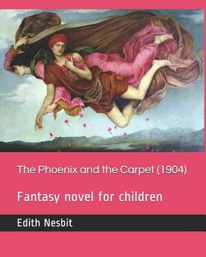 The Phoenix and the Carpet (1904): Fantasy Novel for Children by E. Nesbit