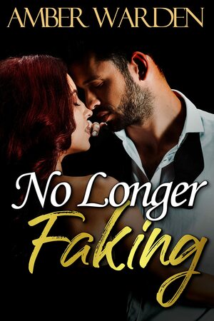 No Longer Faking by Amber Warden