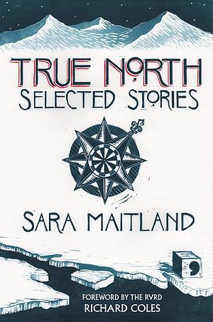 True North: Selected Stories by Sara Maitland