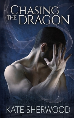Chasing the Dragon by Kate Sherwood