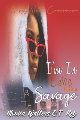 I'm In Love with a Savage by T. Key, Monica Walters