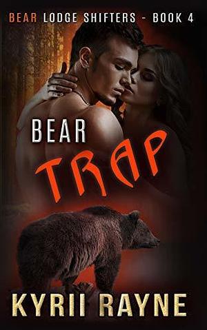 Bear Trap by Kyrii Rayne, Kyrii Rayne