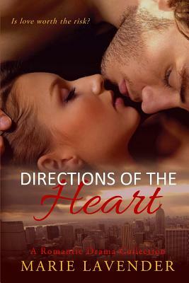 Directions of the Heart: A romantic drama collection by Marie Lavender