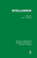 Intelligence: Critical Concepts in Military, Strategic & Security Studies by Loch K. Johnson