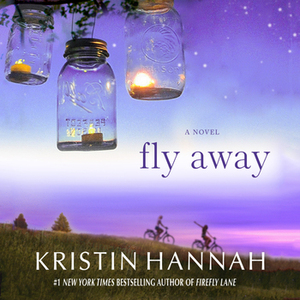 Fly Away by Kristin Hannah