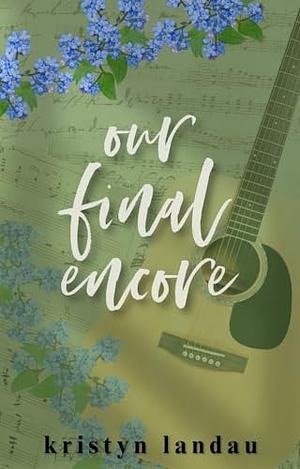 Our Final Encore by Kristyn Landau