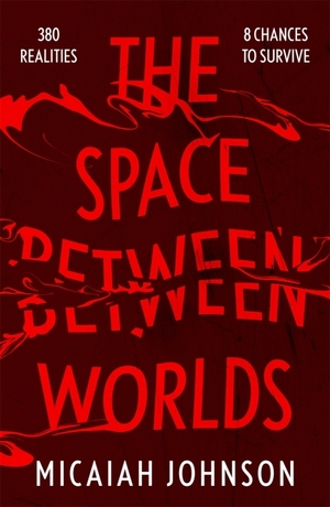 The Space Between Worlds by Micaiah Johnson