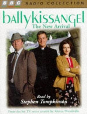 Ballykissangel: The New Arrival by Hugh Miller