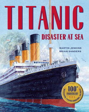 Titanic by Martin Jenkins, Brian Sanders