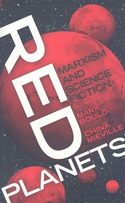 Red Planets: Marxism and Science Fiction by Mark Bould, China Miéville